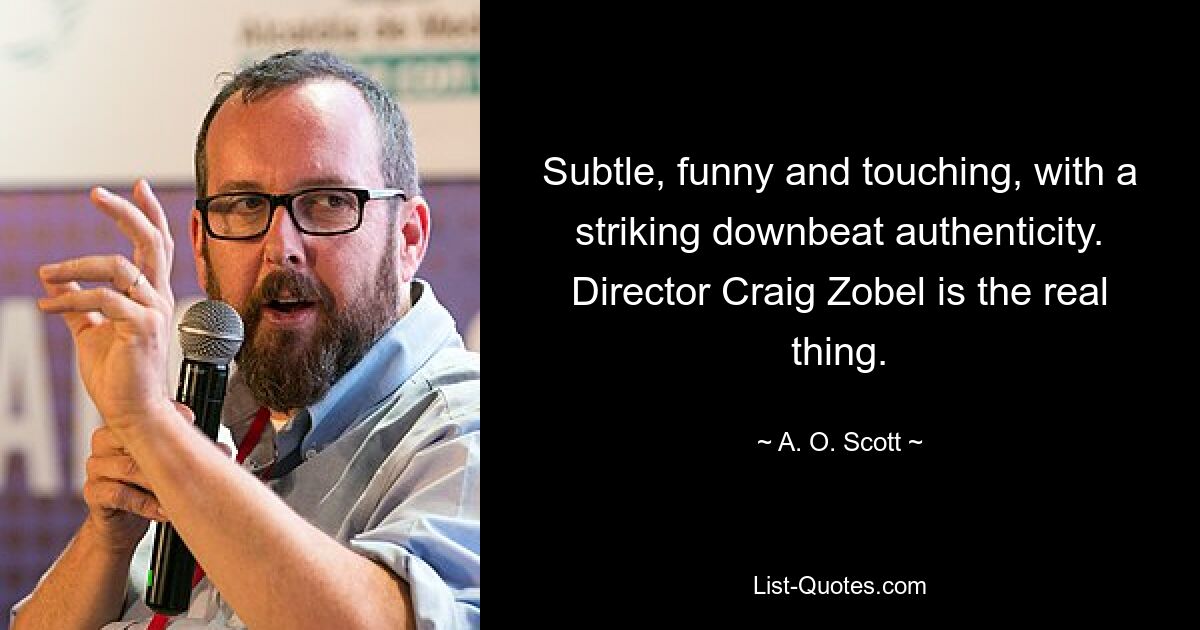 Subtle, funny and touching, with a striking downbeat authenticity. Director Craig Zobel is the real thing. — © A. O. Scott