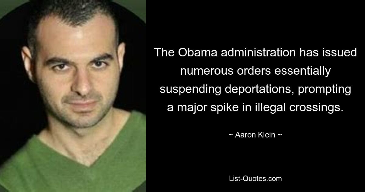 The Obama administration has issued numerous orders essentially suspending deportations, prompting a major spike in illegal crossings. — © Aaron Klein