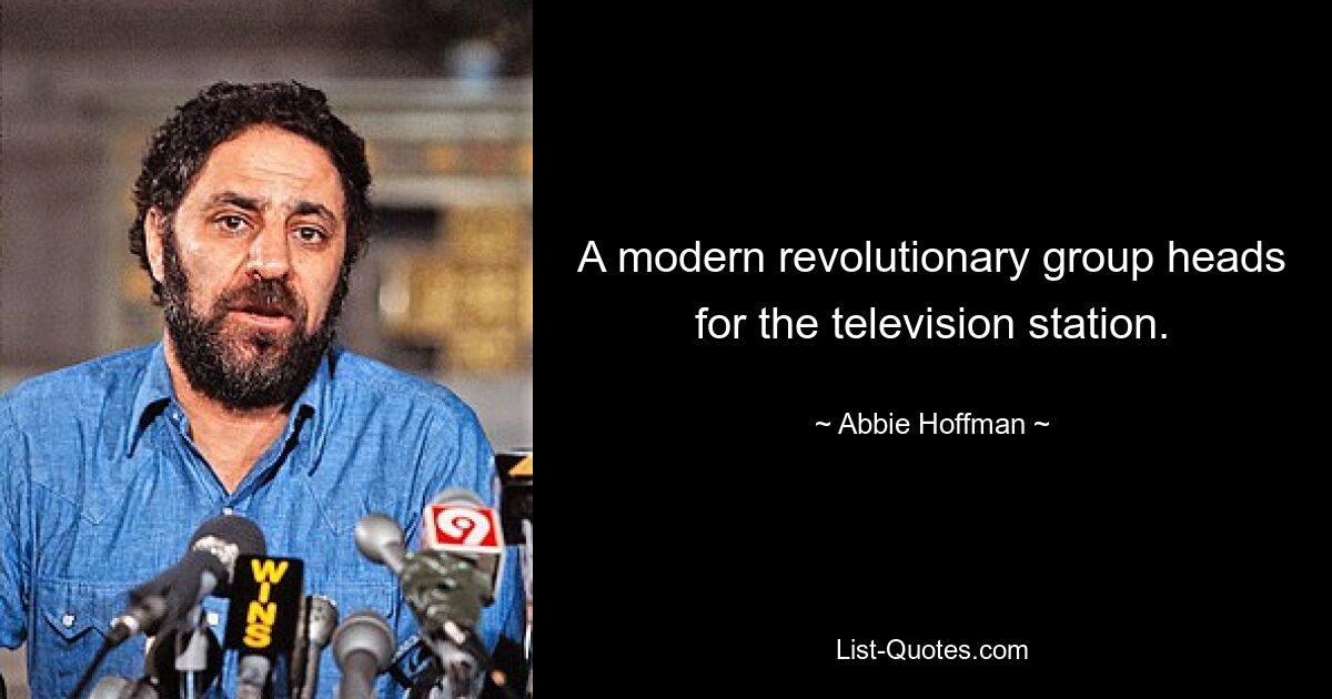 A modern revolutionary group heads for the television station. — © Abbie Hoffman