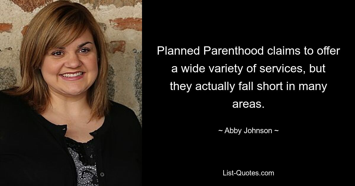 Planned Parenthood claims to offer a wide variety of services, but they actually fall short in many areas. — © Abby Johnson