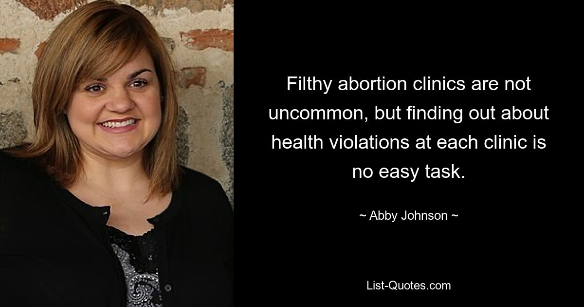 Filthy abortion clinics are not uncommon, but finding out about health violations at each clinic is no easy task. — © Abby Johnson