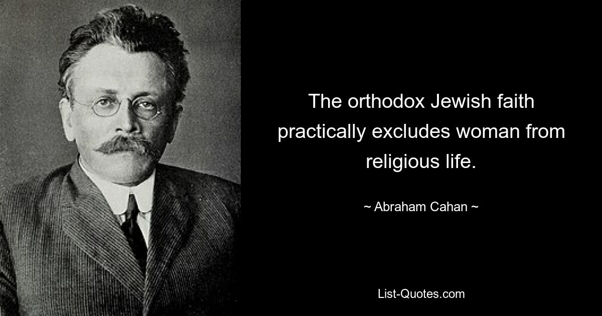 The orthodox Jewish faith practically excludes woman from religious life. — © Abraham Cahan