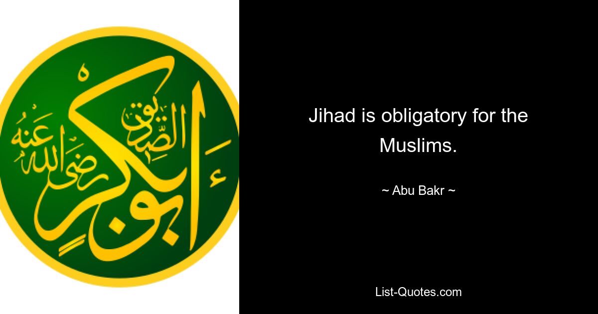 Jihad is obligatory for the Muslims. — © Abu Bakr