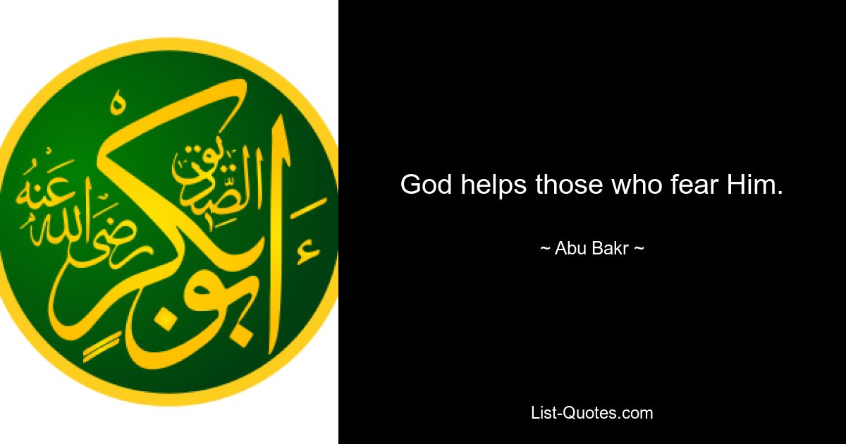 God helps those who fear Him. — © Abu Bakr