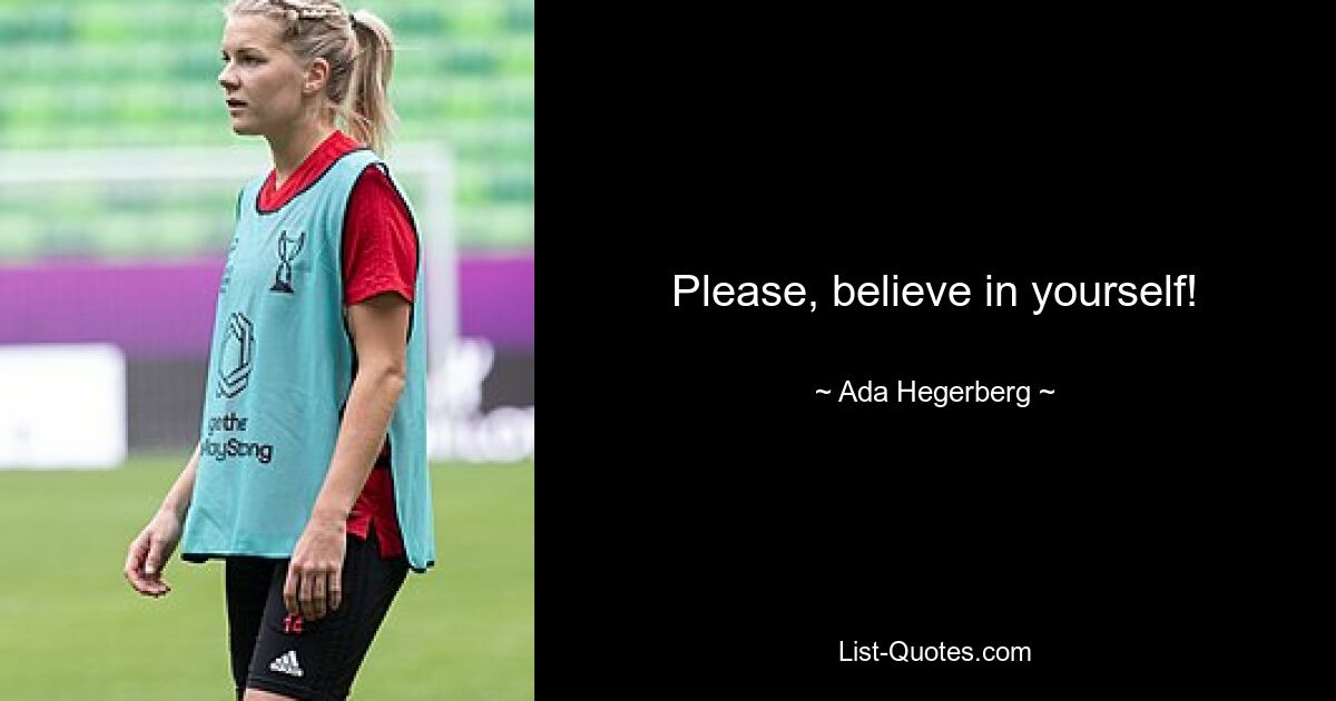 Please, believe in yourself! — © Ada Hegerberg