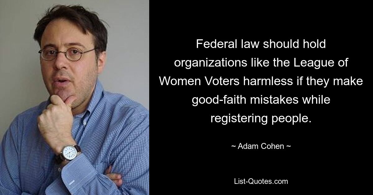 Federal law should hold organizations like the League of Women Voters harmless if they make good-faith mistakes while registering people. — © Adam Cohen