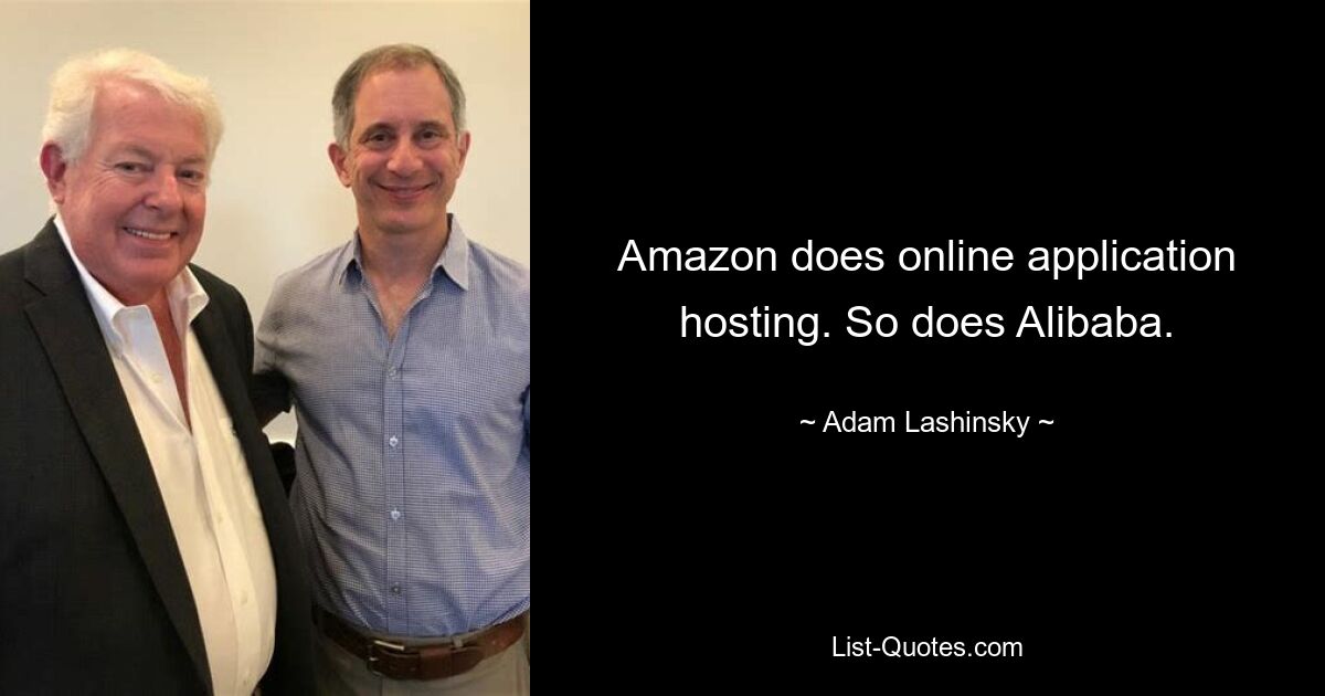 Amazon does online application hosting. So does Alibaba. — © Adam Lashinsky