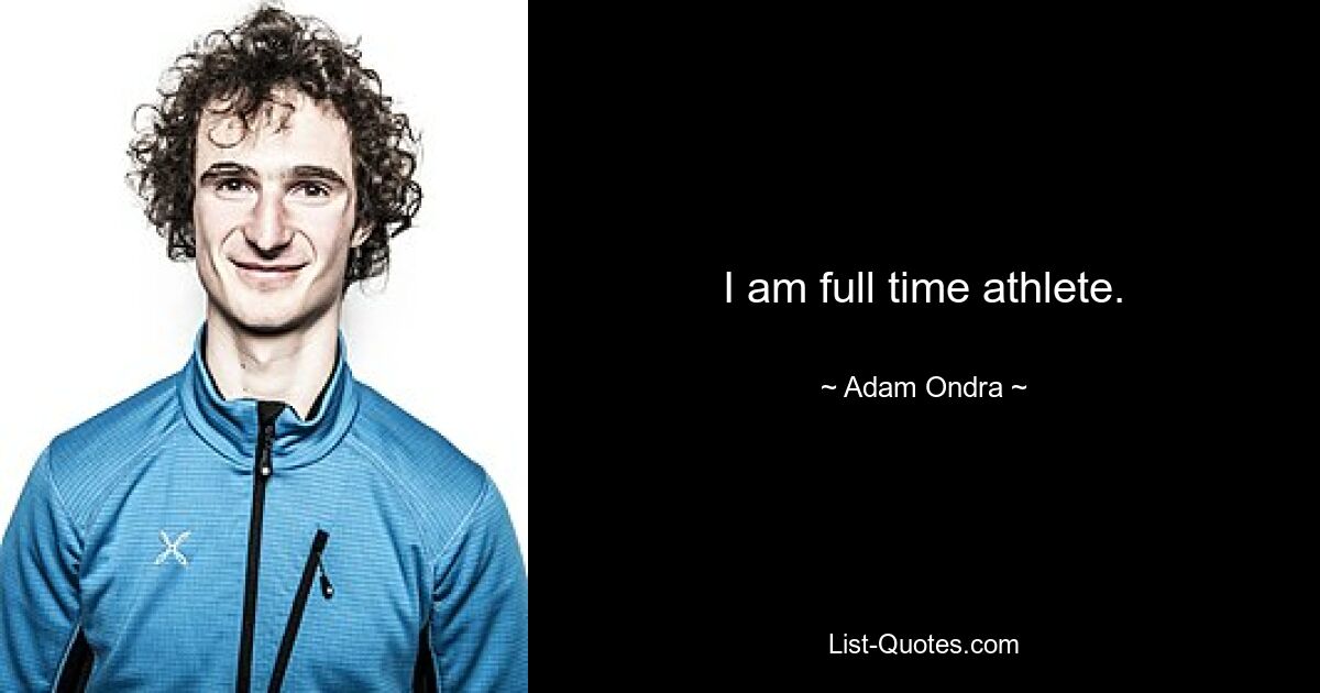 I am full time athlete. — © Adam Ondra