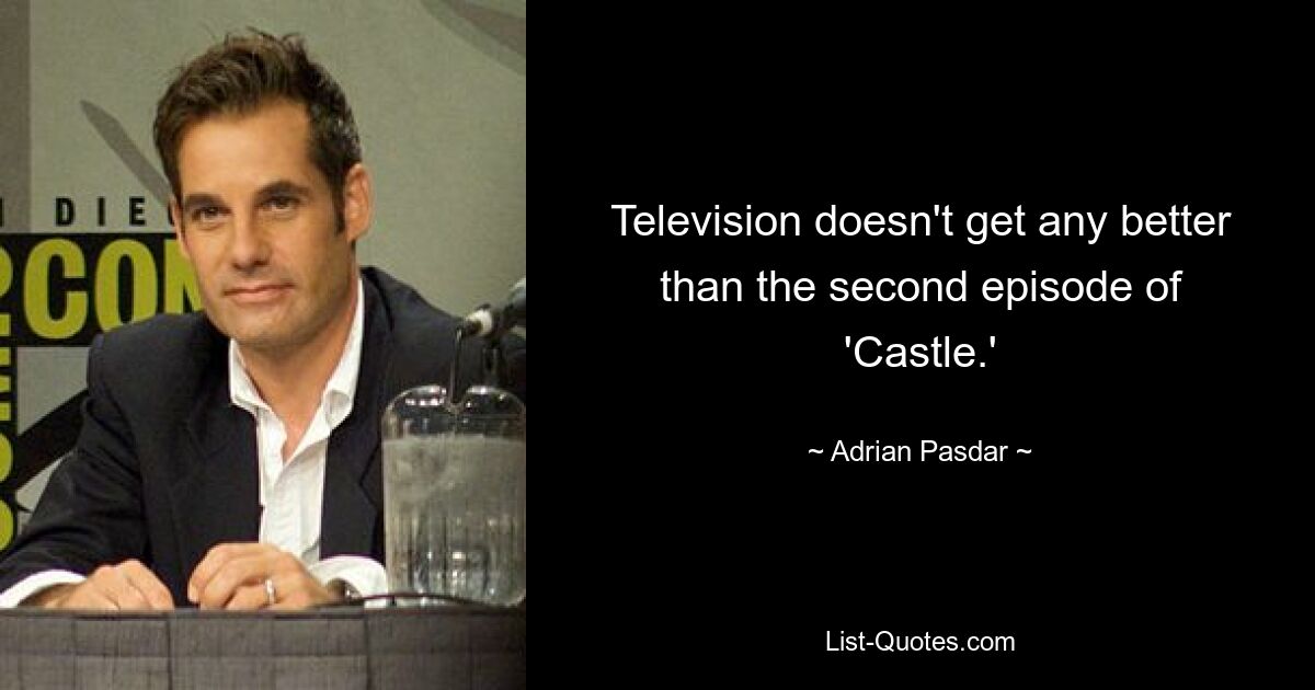 Television doesn't get any better than the second episode of 'Castle.' — © Adrian Pasdar