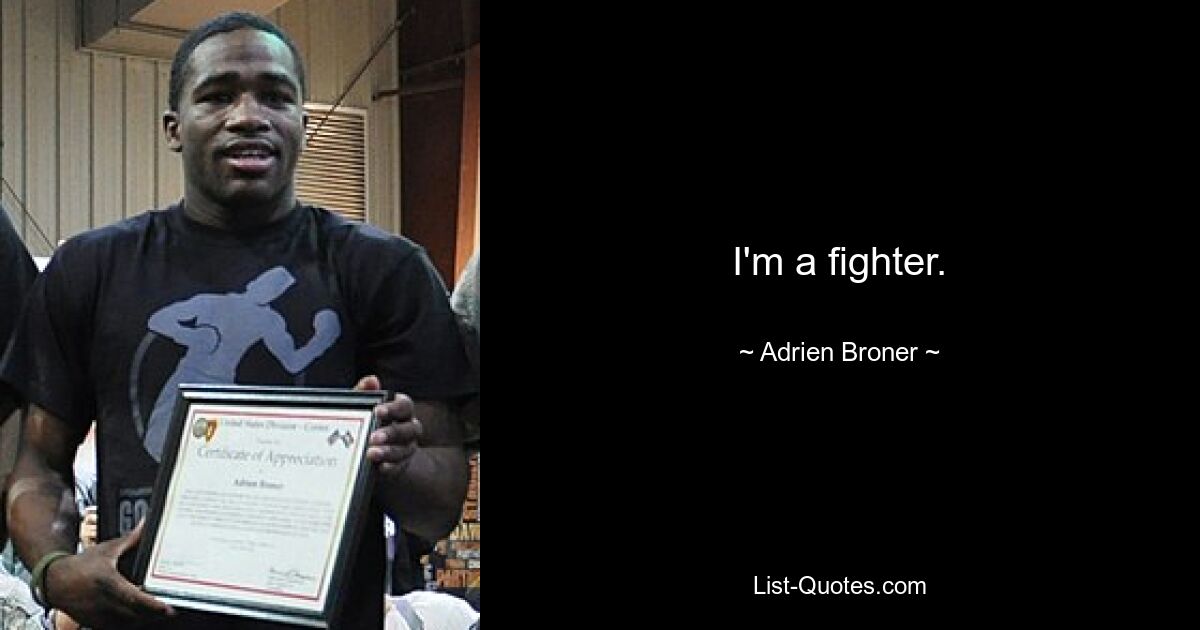 I'm a fighter. — © Adrien Broner