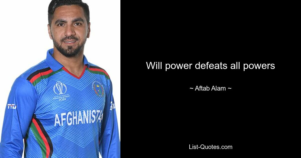 Will power defeats all powers — © Aftab Alam