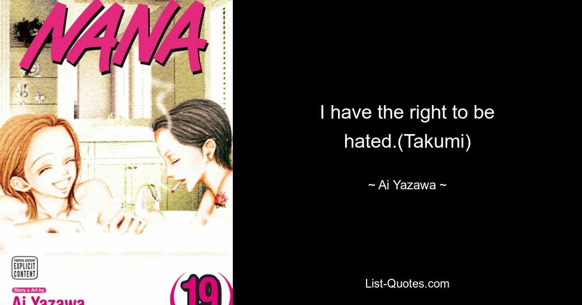 I have the right to be hated.(Takumi) — © Ai Yazawa