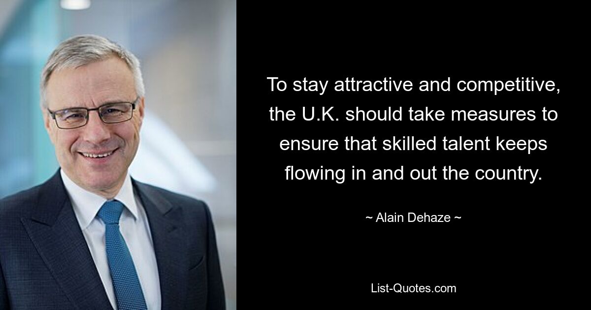 To stay attractive and competitive, the U.K. should take measures to ensure that skilled talent keeps flowing in and out the country. — © Alain Dehaze