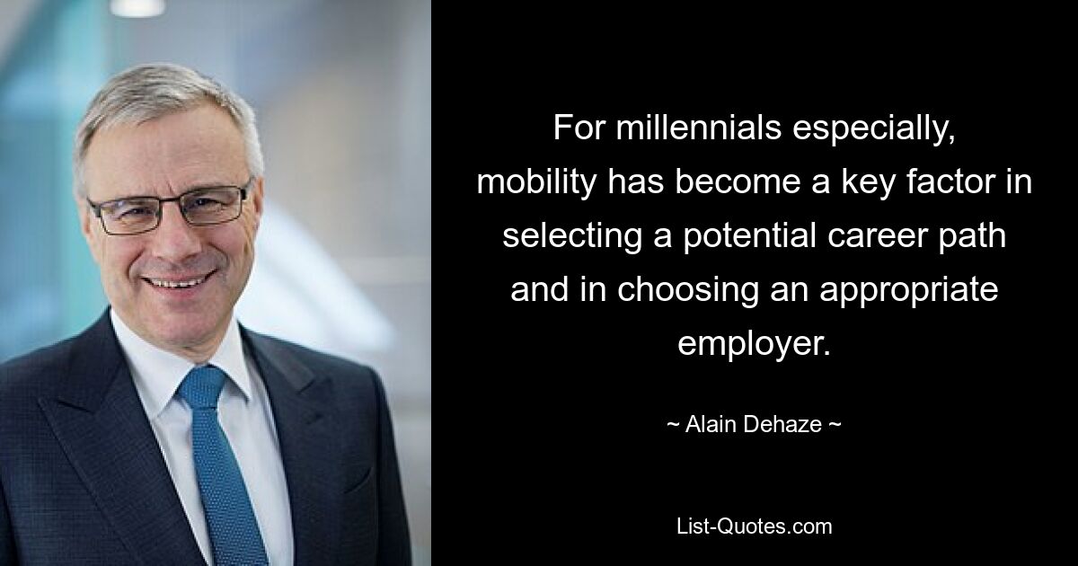 For millennials especially, mobility has become a key factor in selecting a potential career path and in choosing an appropriate employer. — © Alain Dehaze