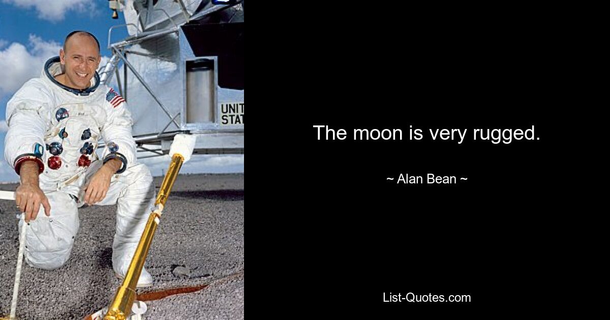 The moon is very rugged. — © Alan Bean