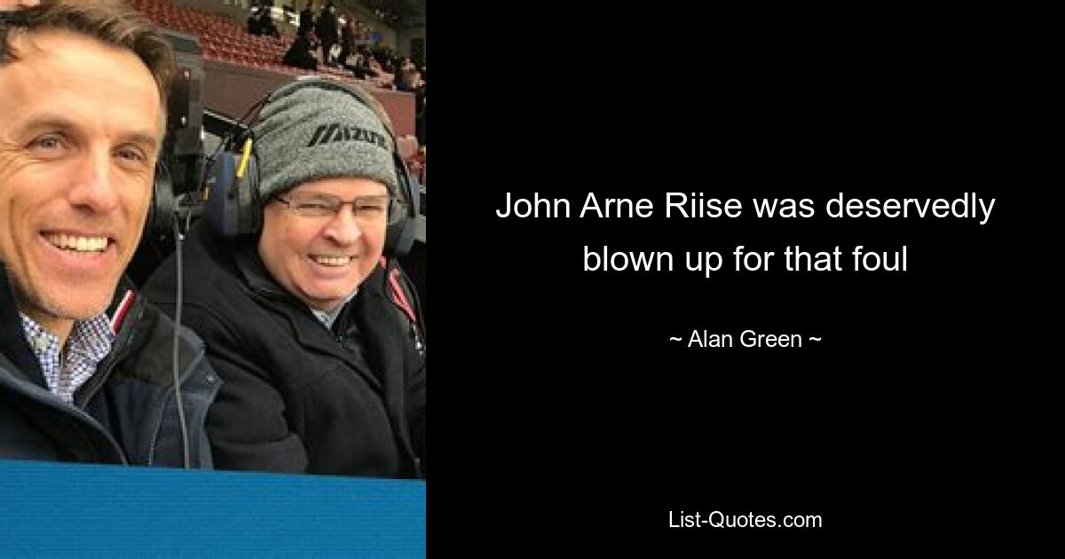 John Arne Riise was deservedly blown up for that foul — © Alan Green