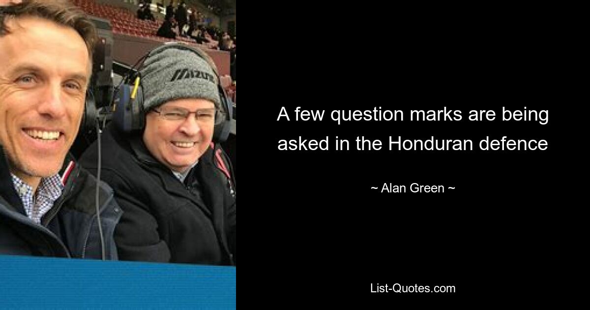 A few question marks are being asked in the Honduran defence — © Alan Green