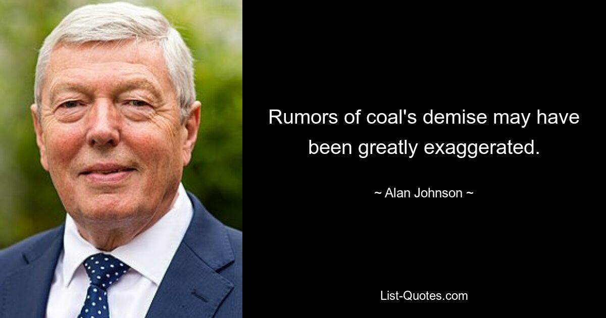 Rumors of coal's demise may have been greatly exaggerated. — © Alan Johnson