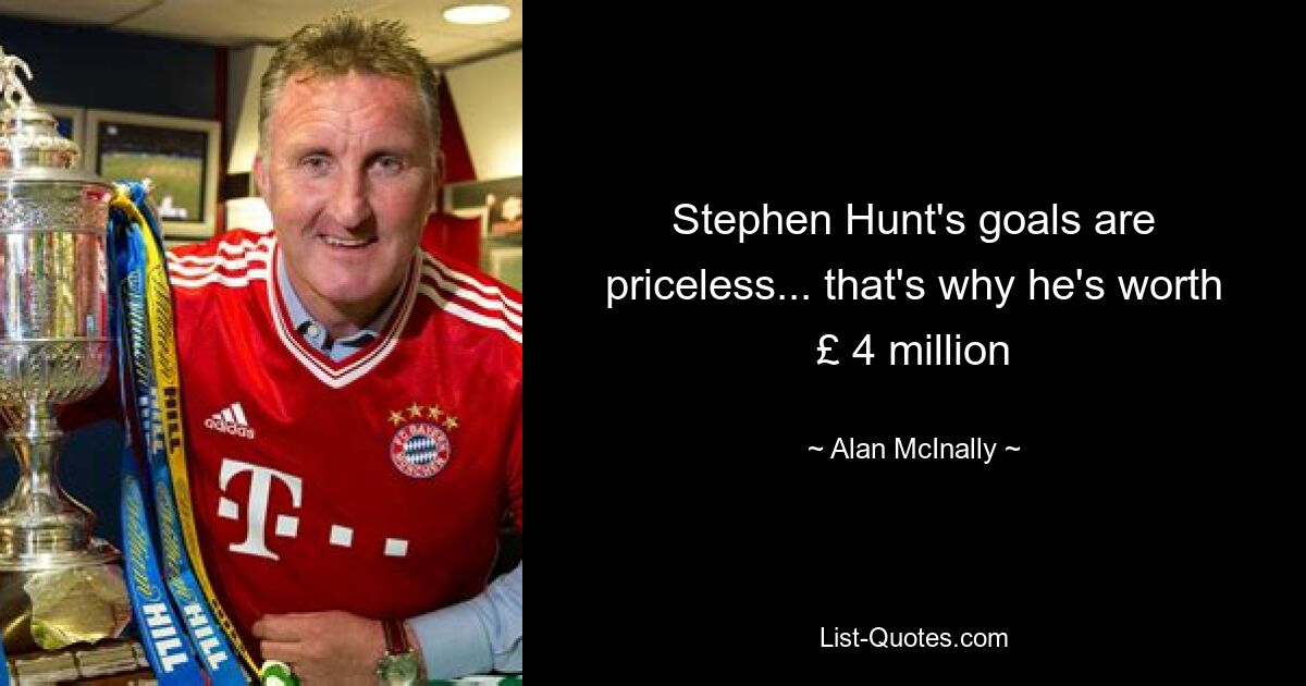 Stephen Hunt's goals are priceless... that's why he's worth £ 4 million — © Alan McInally