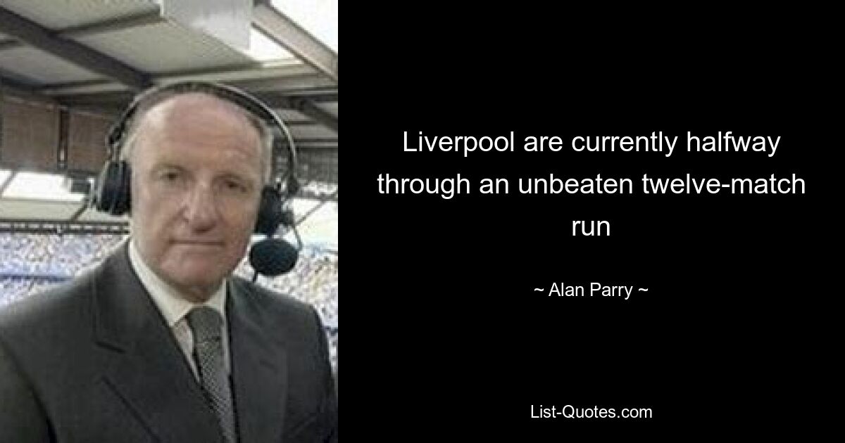 Liverpool are currently halfway through an unbeaten twelve-match run — © Alan Parry