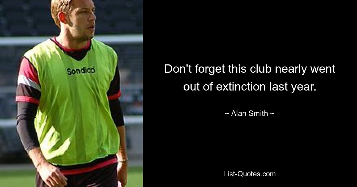 Don't forget this club nearly went out of extinction last year. — © Alan Smith