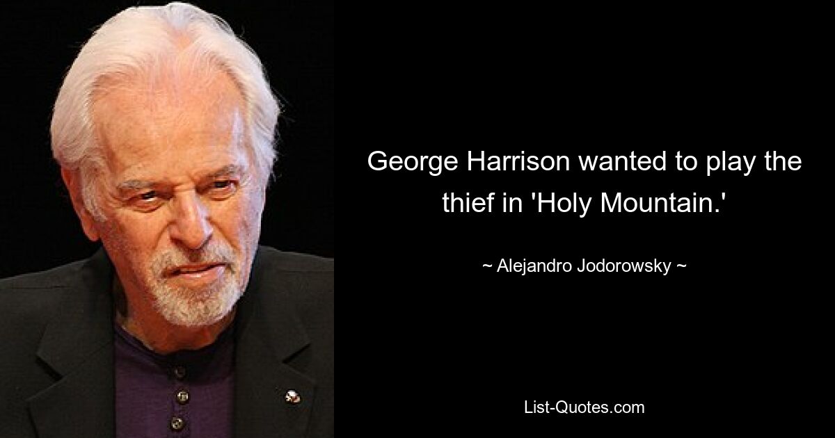 George Harrison wanted to play the thief in 'Holy Mountain.' — © Alejandro Jodorowsky