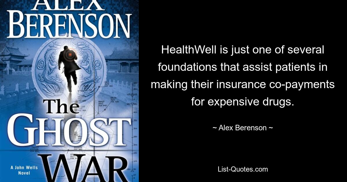 HealthWell is just one of several foundations that assist patients in making their insurance co-payments for expensive drugs. — © Alex Berenson