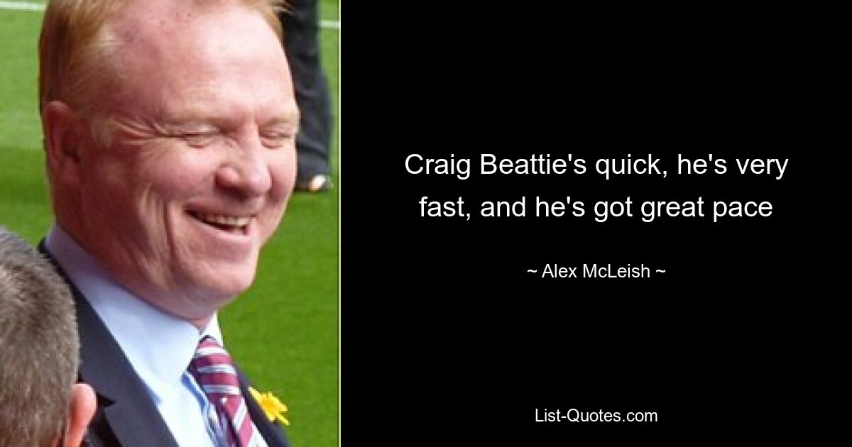 Craig Beattie's quick, he's very fast, and he's got great pace — © Alex McLeish