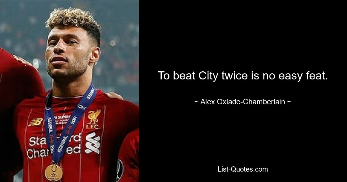 To beat City twice is no easy feat. — © Alex Oxlade-Chamberlain