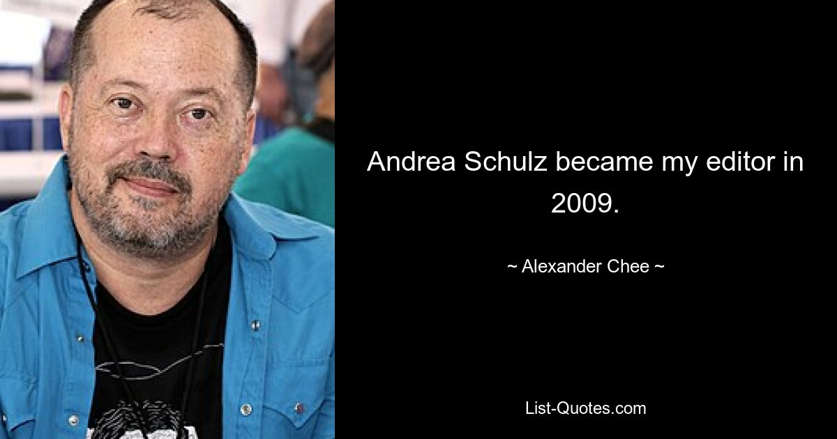 Andrea Schulz became my editor in 2009. — © Alexander Chee