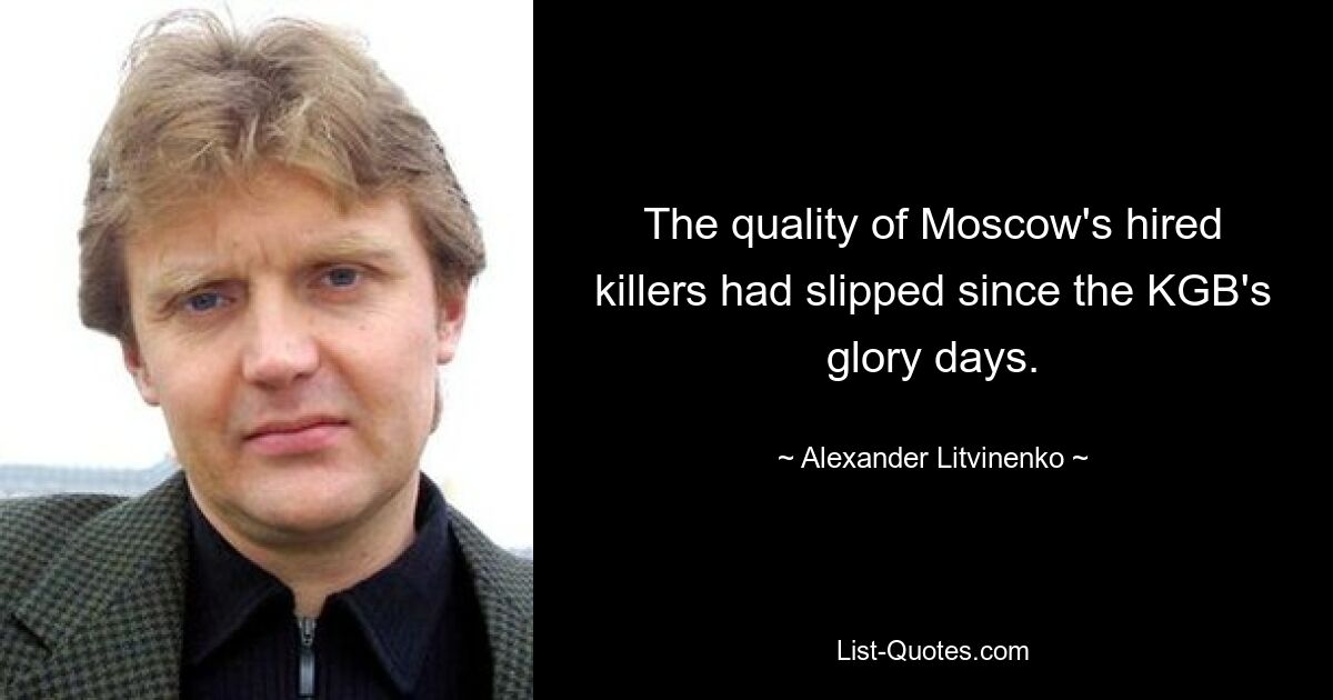 The quality of Moscow's hired killers had slipped since the KGB's glory days. — © Alexander Litvinenko