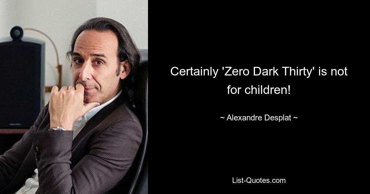 Конечно, Zero Dark Thirty не для детей! — © Александр Деспла 