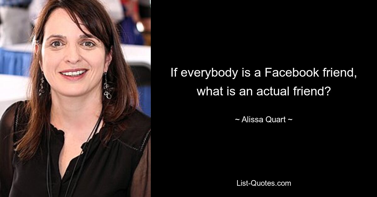 If everybody is a Facebook friend, what is an actual friend? — © Alissa Quart