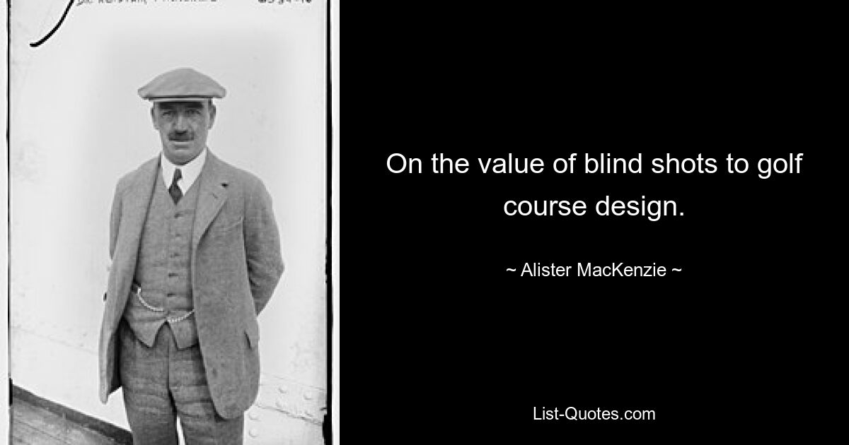 On the value of blind shots to golf course design. — © Alister MacKenzie