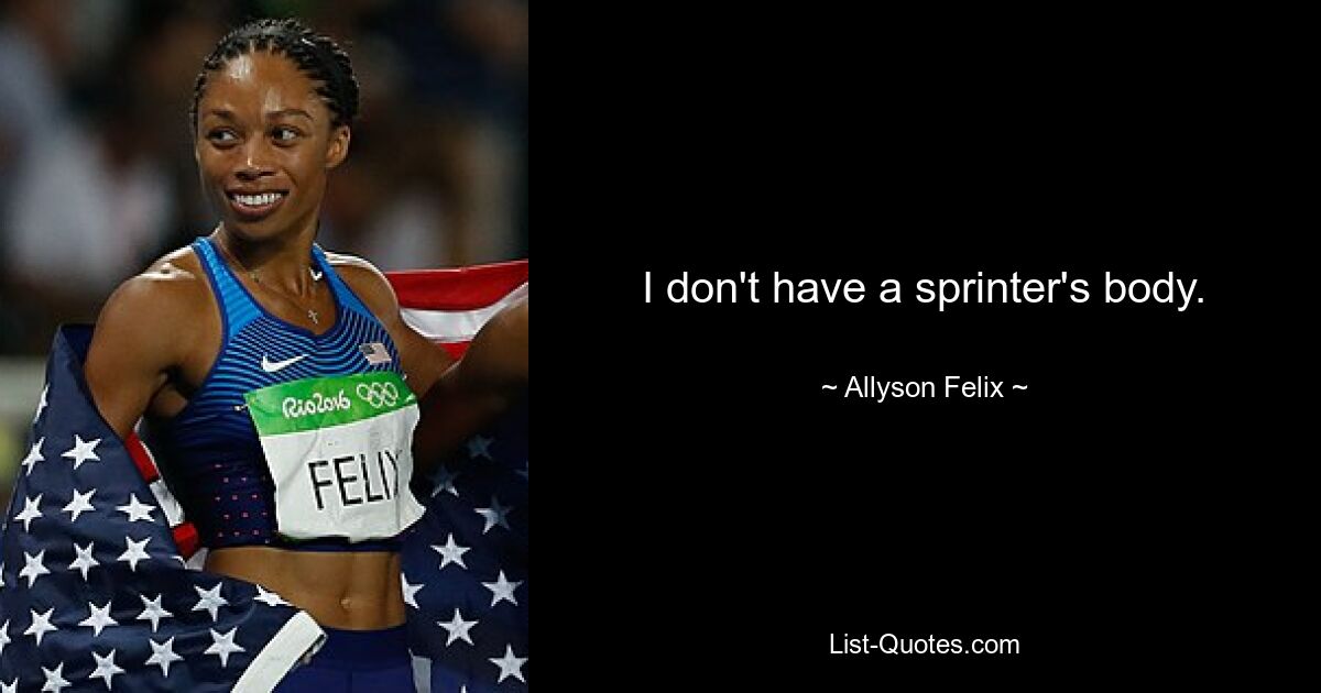 Ich habe keinen Sprinterkörper. — © Allyson Felix 