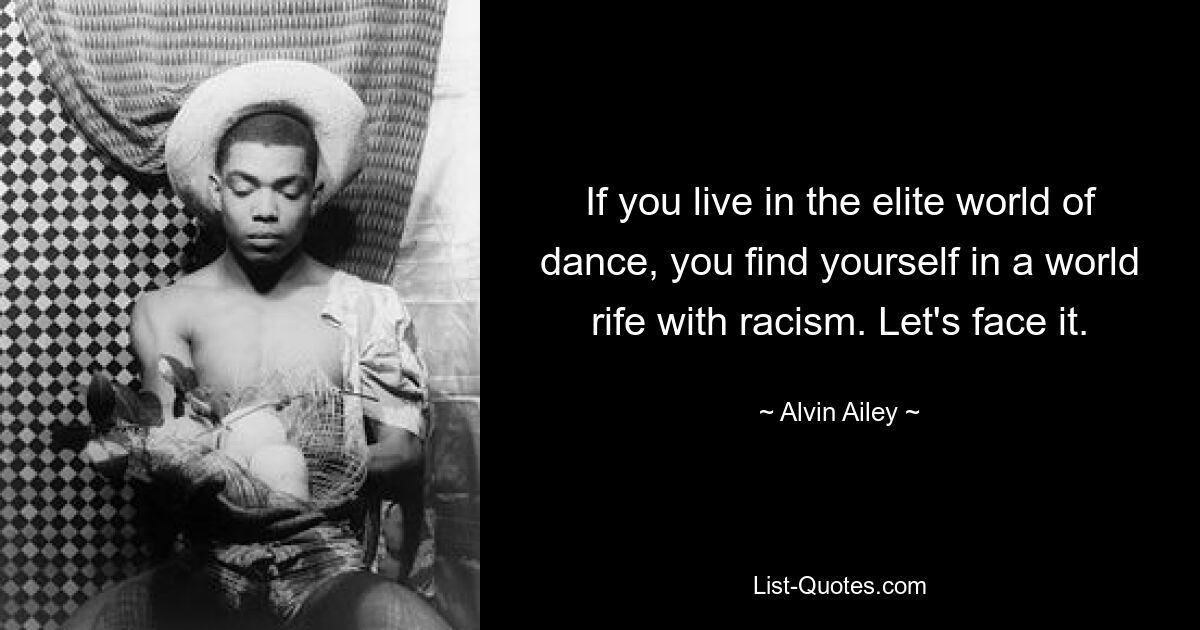 If you live in the elite world of dance, you find yourself in a world rife with racism. Let's face it. — © Alvin Ailey