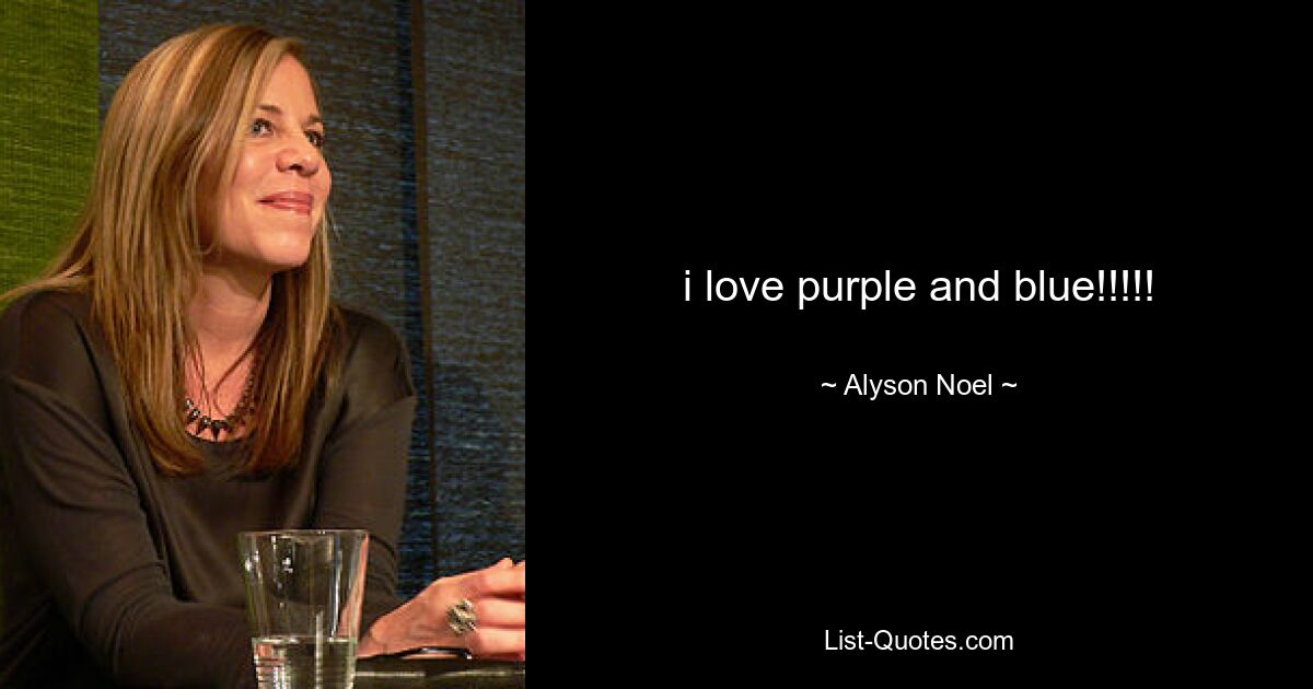 i love purple and blue!!!!! — © Alyson Noel