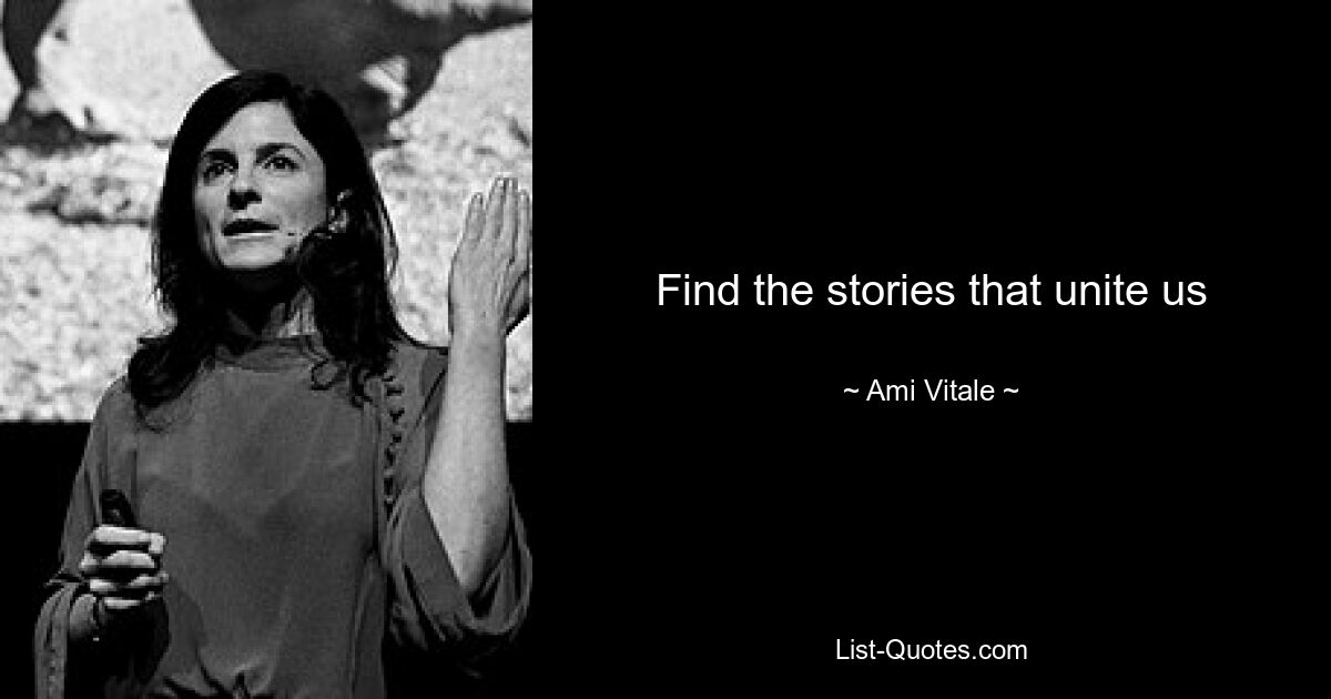 Find the stories that unite us — © Ami Vitale