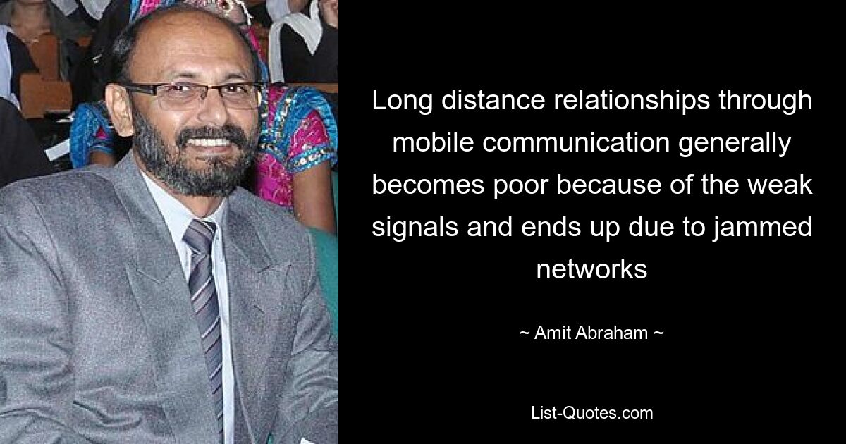 Long distance relationships through mobile communication generally becomes poor because of the weak signals and ends up due to jammed networks — © Amit Abraham