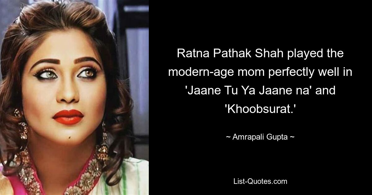 Ratna Pathak Shah played the modern-age mom perfectly well in 'Jaane Tu Ya Jaane na' and 'Khoobsurat.' — © Amrapali Gupta