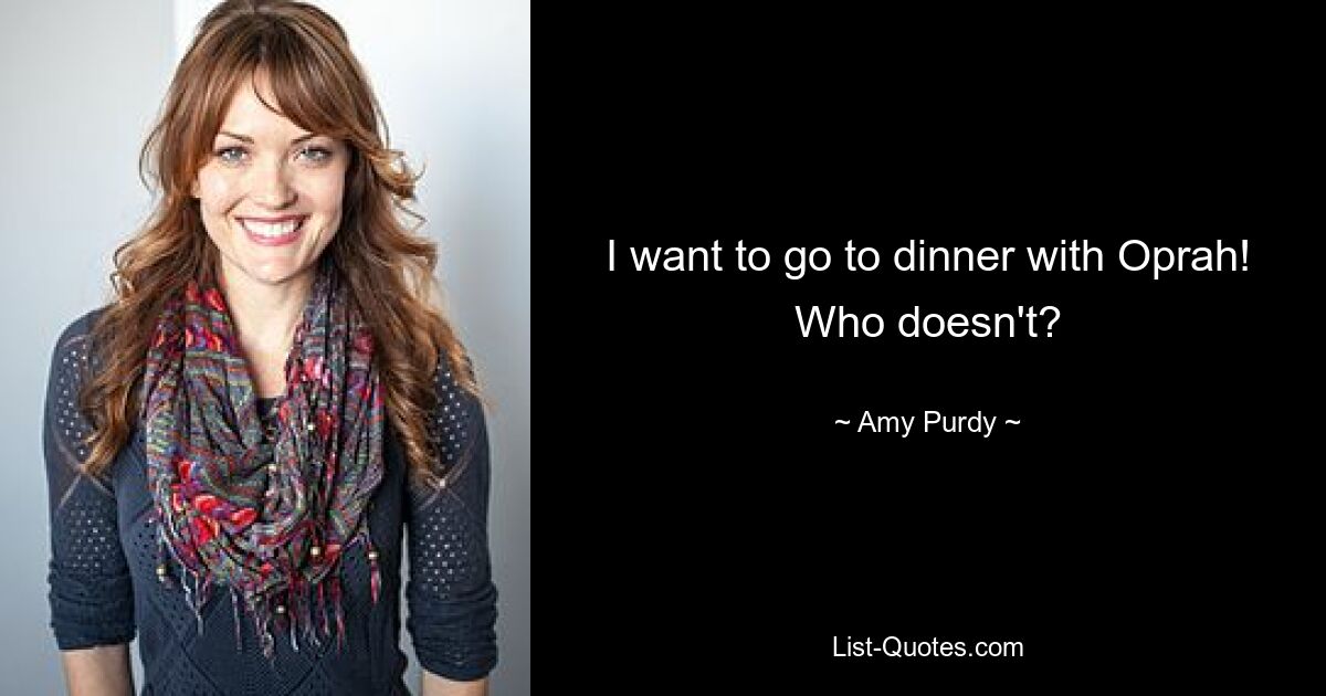 I want to go to dinner with Oprah! Who doesn't? — © Amy Purdy