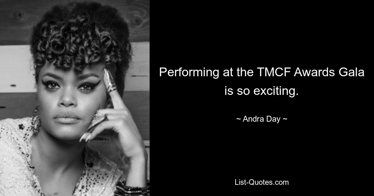 Performing at the TMCF Awards Gala is so exciting. — © Andra Day