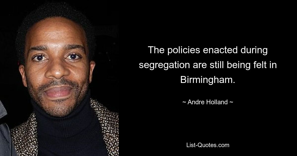 The policies enacted during segregation are still being felt in Birmingham. — © Andre Holland