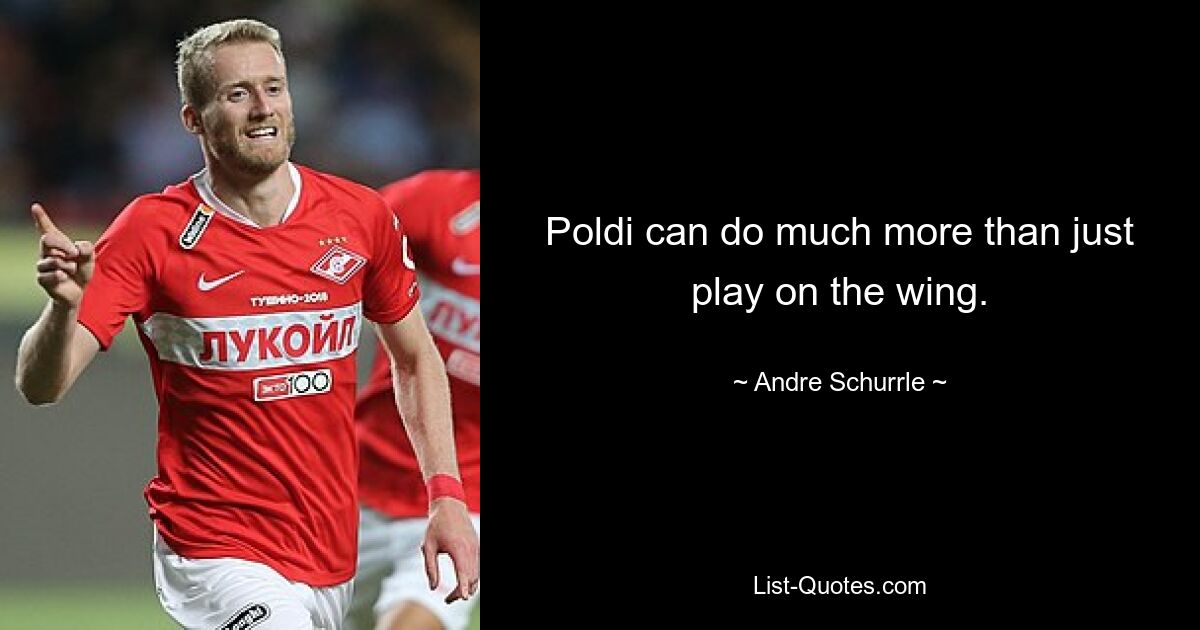 Poldi can do much more than just play on the wing. — © Andre Schurrle