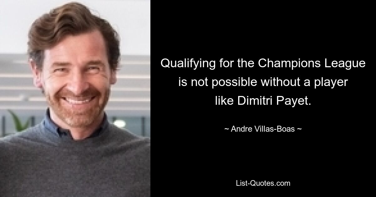 Qualifying for the Champions League is not possible without a player like Dimitri Payet. — © Andre Villas-Boas