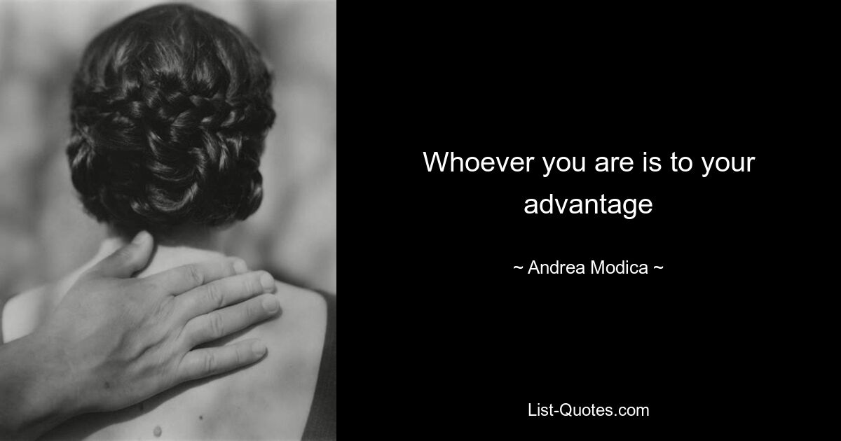 Whoever you are is to your advantage — © Andrea Modica