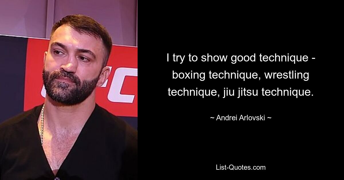 Ich versuche, gute Technik zu zeigen – Boxtechnik, Ringtechnik, Jiu-Jitsu-Technik. — © Andrei Arlovski