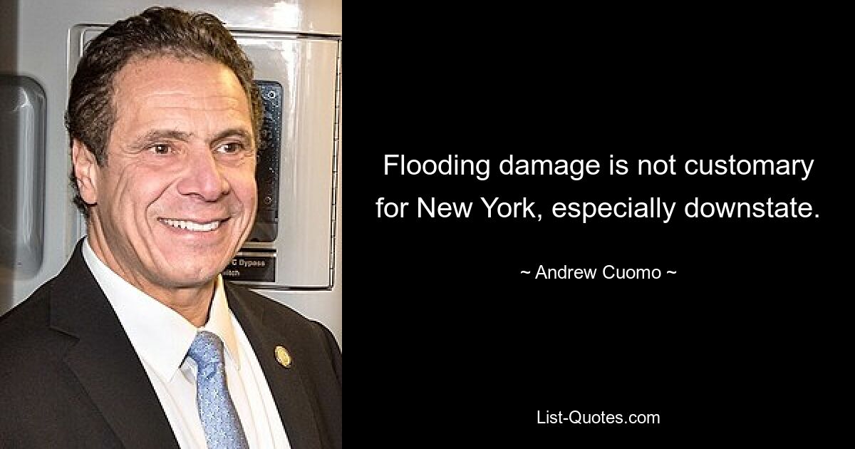 Flooding damage is not customary for New York, especially downstate. — © Andrew Cuomo