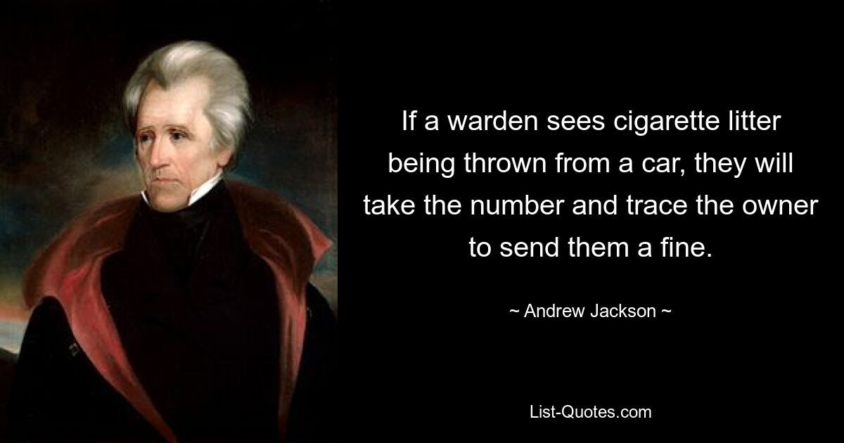 If a warden sees cigarette litter being thrown from a car, they will take the number and trace the owner to send them a fine. — © Andrew Jackson