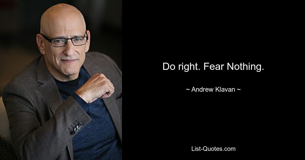 Do right. Fear Nothing. — © Andrew Klavan